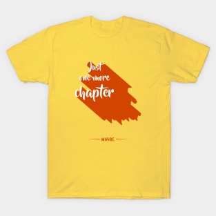 Just one more chapter T-Shirt